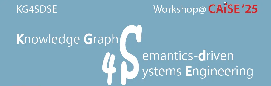 Knowledge Graphs for Semantics-driven Systems Engineering (Workshop@CAiSE25)